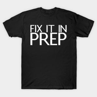 Fix It In Prep T-Shirt